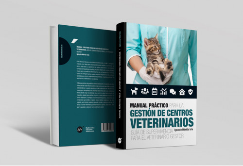 Manual práctico para la gestión de centros veterinarios. Guí­a de supervivencia para el veterinario gestor